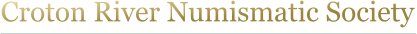 Croton River Numismatic Society